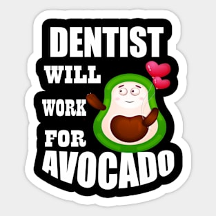 Dentist Will Work for Avocado Sticker